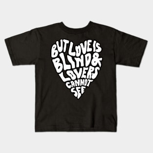 But Love Is Blind & Lovers Cannot See Kids T-Shirt